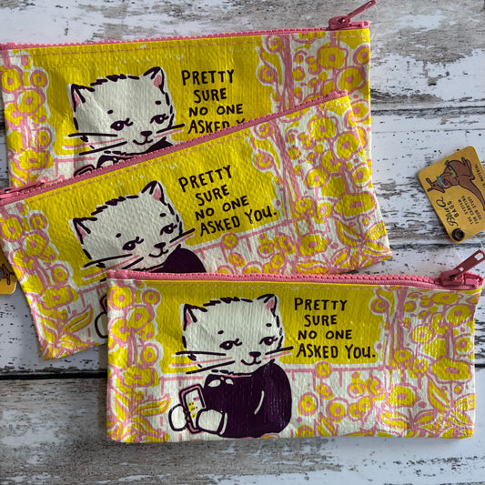 Pretty Sure No One Asked You Pencil Case