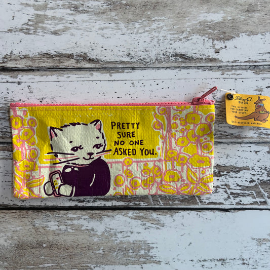 Pretty Sure No One Asked You Pencil Case